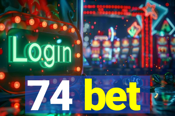 74 bet